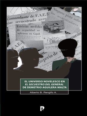 cover image of El universo novelesco en El Secuestro del General de Demetrio Aguilera Malta